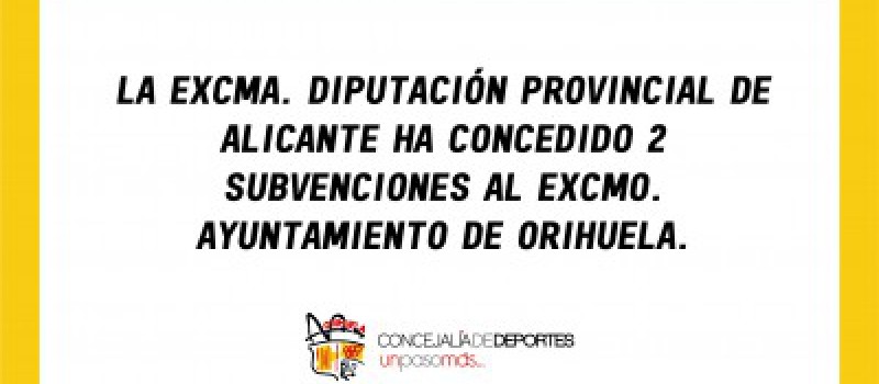 Imagen La Excma. Diputación Provincial de Alicante ha concedido 2 subvenciones al Excmo. Ayuntamiento de Orihuela. 