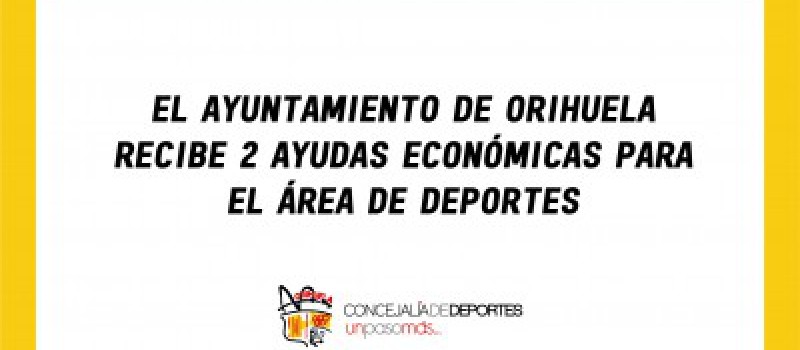 Imagen El Ayuntamiento de Orihuela recibe 2 ayudas económicas para el área de deportes